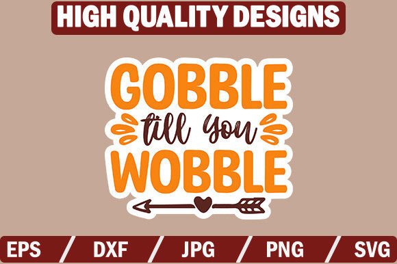 Download Gobble Till You Wobble Sticker Design - Design Collection
